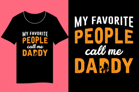 Dad Tshirt Favorite People Call Me Daddy: The Ultimate Typography Guide