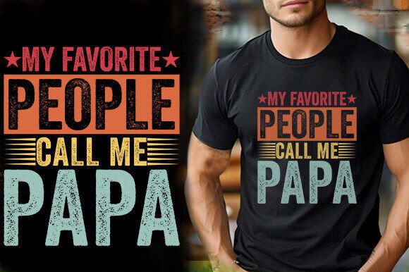 MY FAVORITE PEOPLE CALL ME PAPA TSHIRT D: A Fun Design Asset for Any Occasion