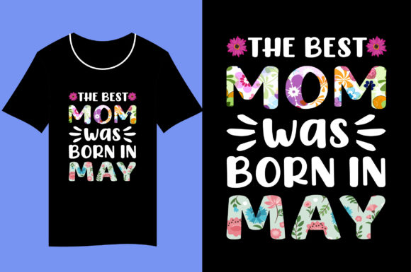 The Best Mom Was Born in May: A Designer's Take on This Trendy T-Shirt Design